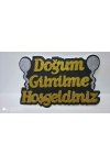 DOĞUM GÜNÜME HOŞGELDİNİZ YAZILI STRAFOR